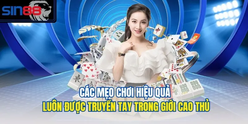Các mẹo chơi hiệu quả luôn được truyền tay trong giới cao thủ