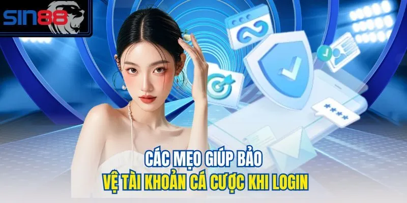 Các mẹo giúp bảo vệ tài khoản cá cược khi login