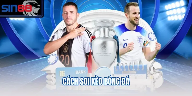 Cách soi kèo bóng đá