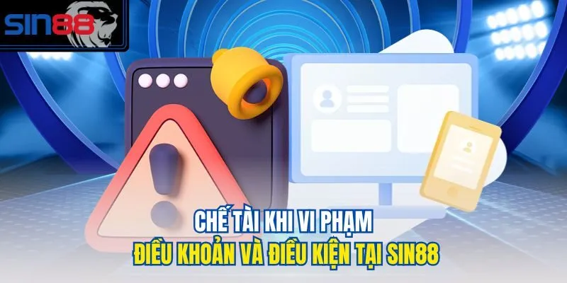 Chế tài khi vi phạm điều khoản và điều kiện tại SIN88