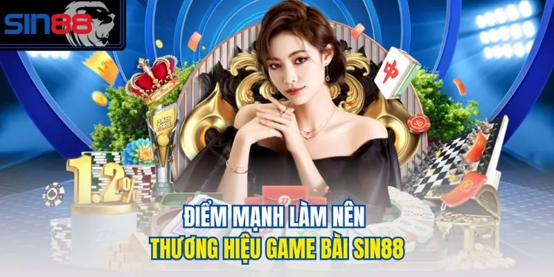 Điểm mạnh làm nên thương hiệu Game Bài SIN88