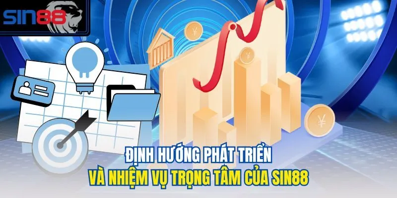 Định hướng phát triển và nhiệm vụ trọng tâm của SIN88