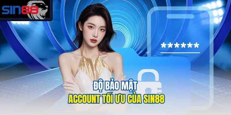 Độ bảo mật account tối ưu của SIN88