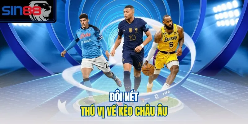 Đôi nét thú vị về kèo châu Âu