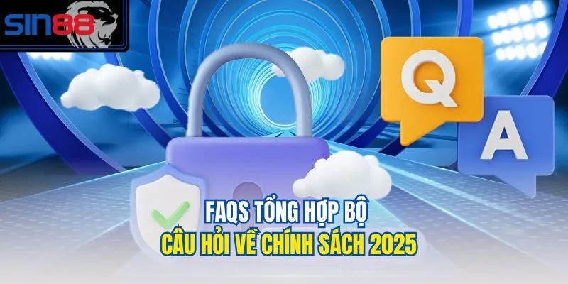 FAQs tổng hợp bộ câu hỏi về chính sách 2025