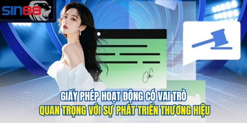 Giấy phép hoạt động có vai trò quan trọng với sự phát triển thương hiệu