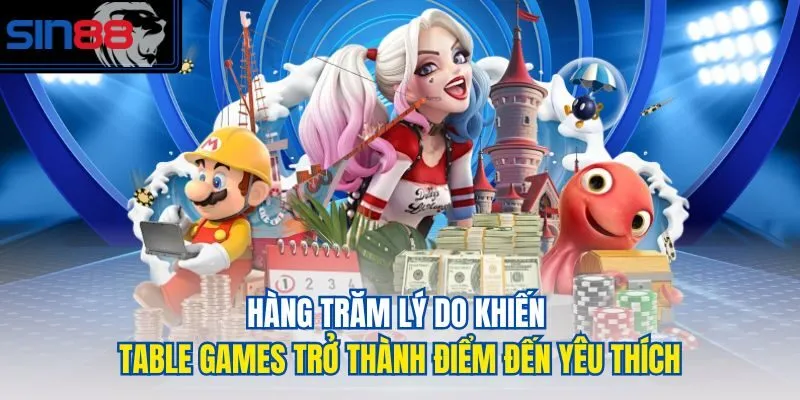 Hàng trăm lý do khiến Table games trở thành điểm đến yêu thích