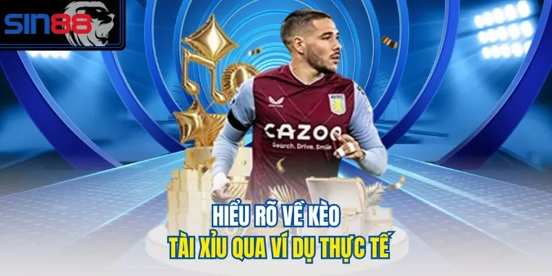 Hiểu rõ về kèo tài xỉu qua ví dụ thực tế