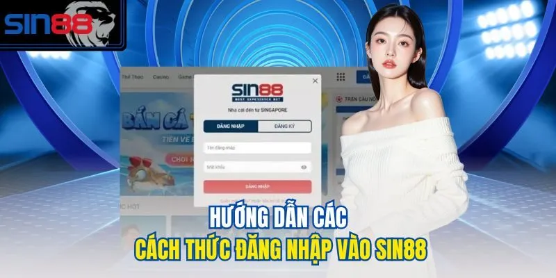 Hướng dẫn các cách thức đăng nhập vào SIN88