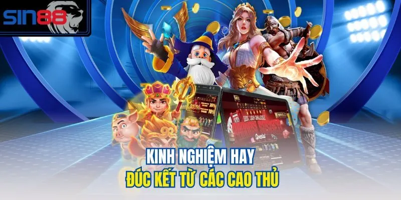 Kinh nghiệm hay đúc kết từ các cao thủ