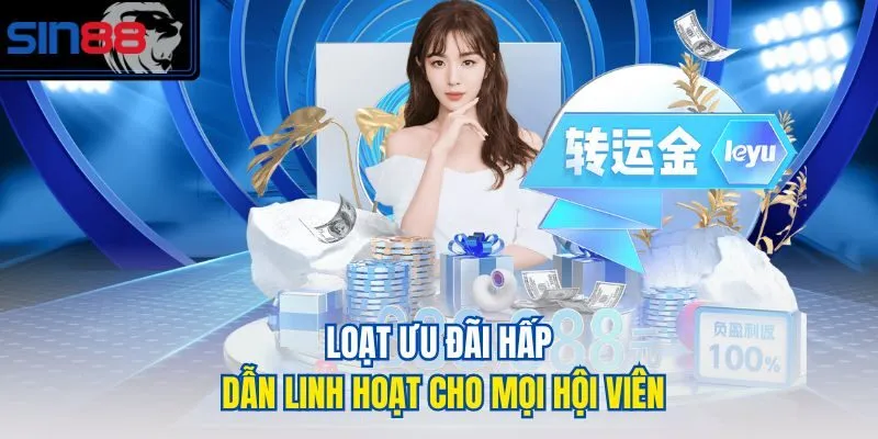 Loạt ưu đãi hấp dẫn linh hoạt cho mọi hội viên