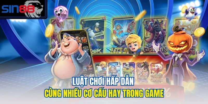 Luật chơi hấp dẫn cùng nhiều cơ cấu hay trong game