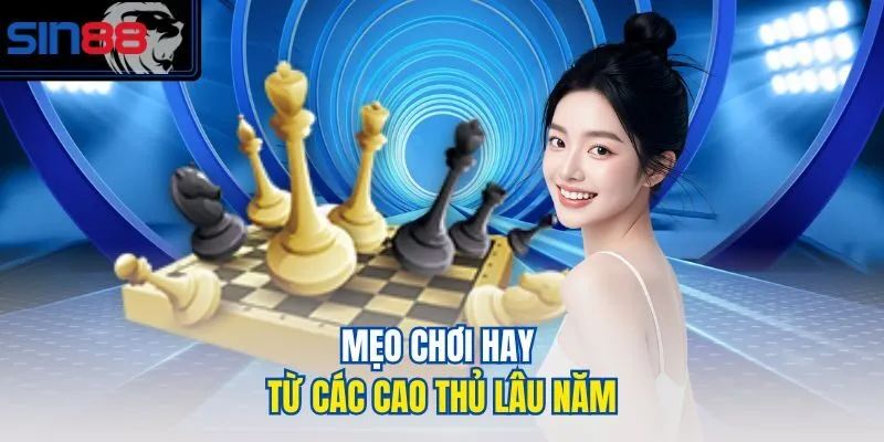 Mẹo chơi hay từ các cao thủ lâu năm