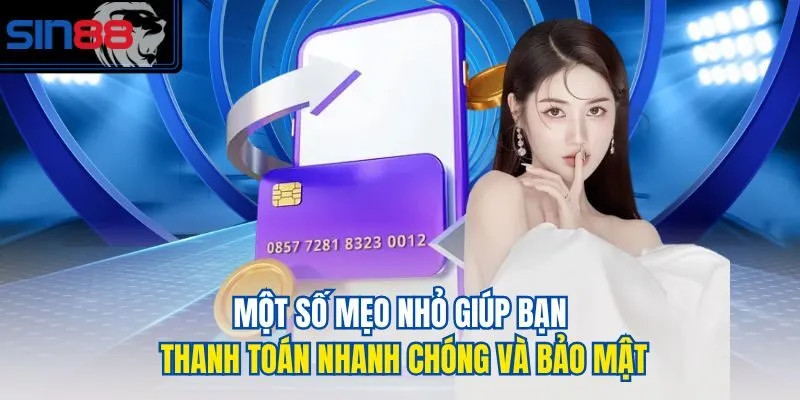 Một số mẹo nhỏ giúp bạn thanh toán nhanh chóng và bảo mật