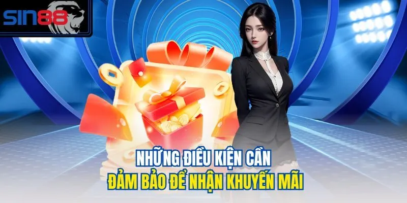 Những điều kiện cần đảm bảo để nhận khuyến mãi