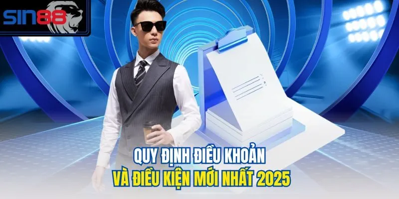 Quy định điều khoản và điều kiện mới nhất 2025