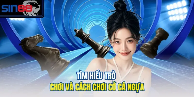 Tìm hiểu trò chơi và cách chơi cờ cá ngựa