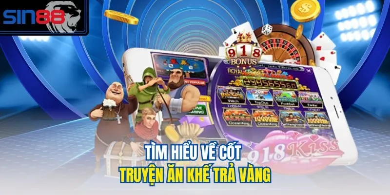 Tìm hiểu về cốt truyện Ăn khế trả vàng