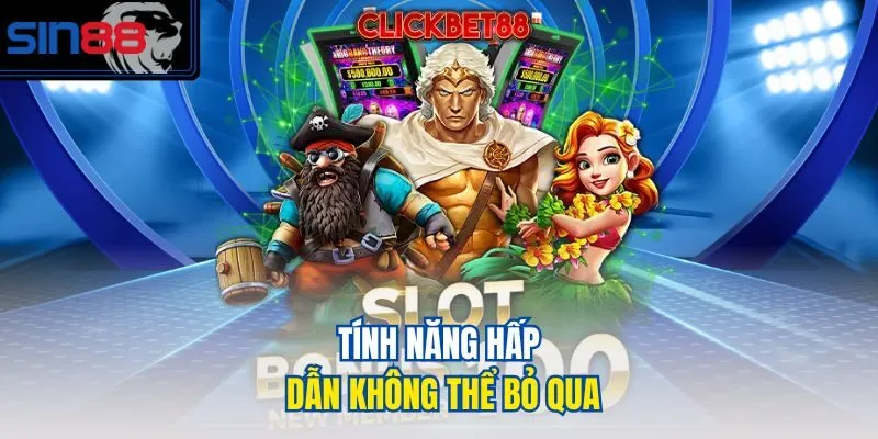 Tính năng hấp dẫn không thể bỏ qua